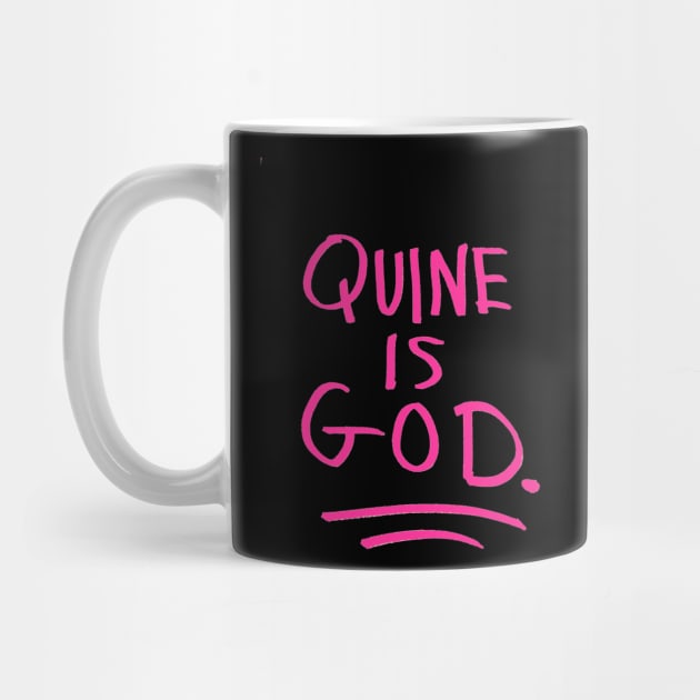 Quine Is God by PUNK ROCK DISGUISE SHOPPE